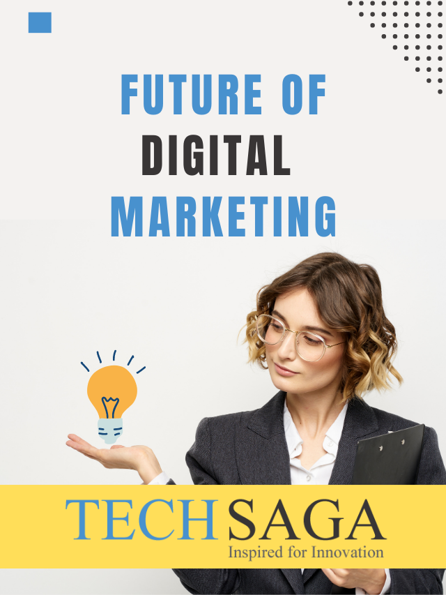 The Future Of Digital Marketing-Techsaga