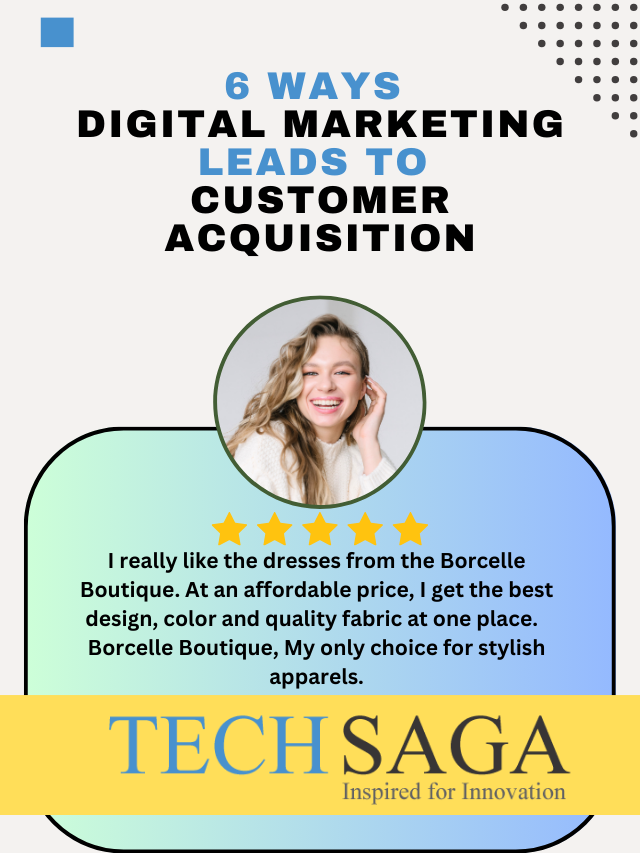 6 Ways Digital Marketing Leads to Customer Acquisition by Techsaga