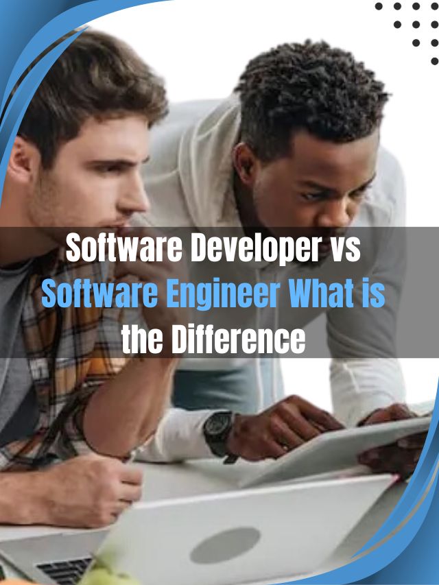 Software Developer vs. Software Engineer: What is the Difference